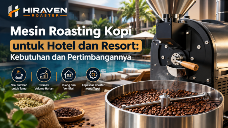 Mesin Roasting Kopi Untuk Hotel Dan Resort Kebutuhan Dan Pertimbangannya
