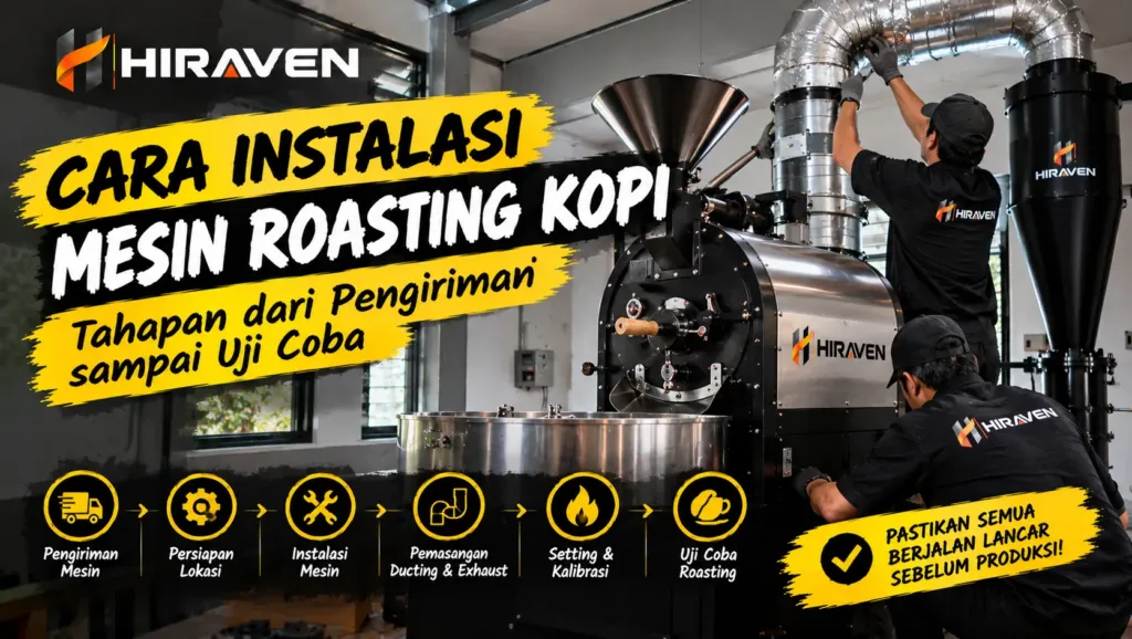Cara Instalasi Mesin Roasting Kopi Tahapan Dari Pengiriman Sampai Uji Coba