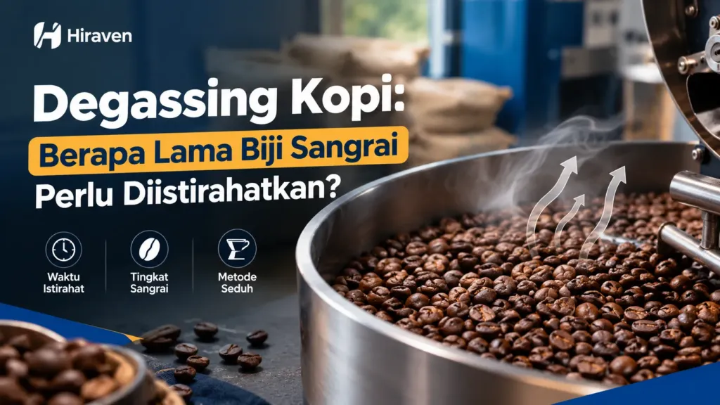 Degassing Kopi Berapa Lama Biji Sangrai Perlu Diistirahatkan