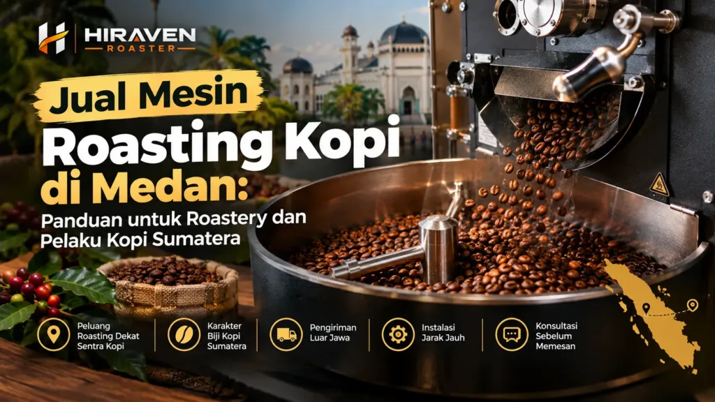 Jual Mesin Roasting Kopi Di Medan Panduan Untuk Roastery Dan Pelaku Kopi Sumatera
