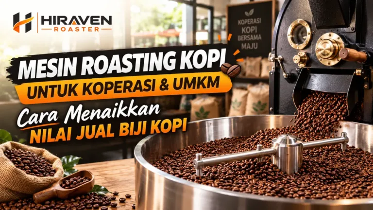 Mesin Roasting Kopi Untuk Koperasi Dan Umkm Cara Menaikkan Nilai Jual Biji Kopi