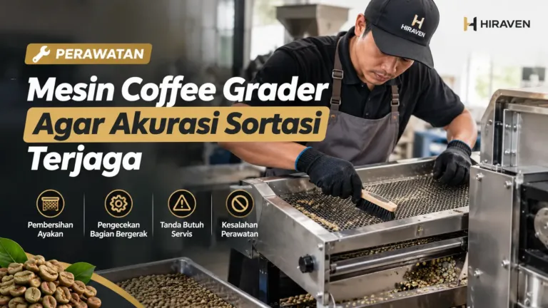 Perawatan Mesin Coffee Grader Agar Akurasi Sortasi Terjaga