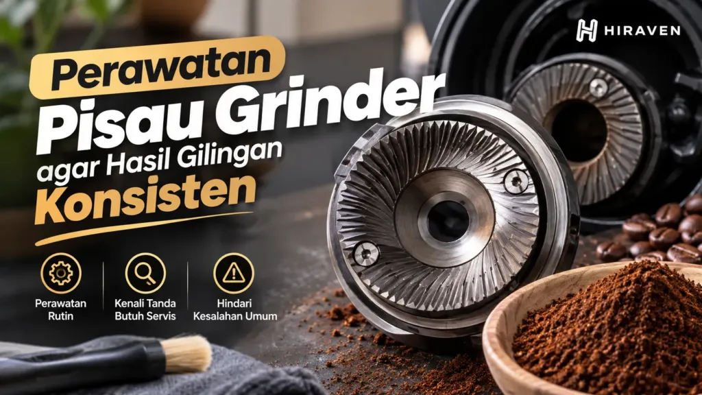 Perawatan Pisau Grinder Agar Hasil Gilingan Konsisten